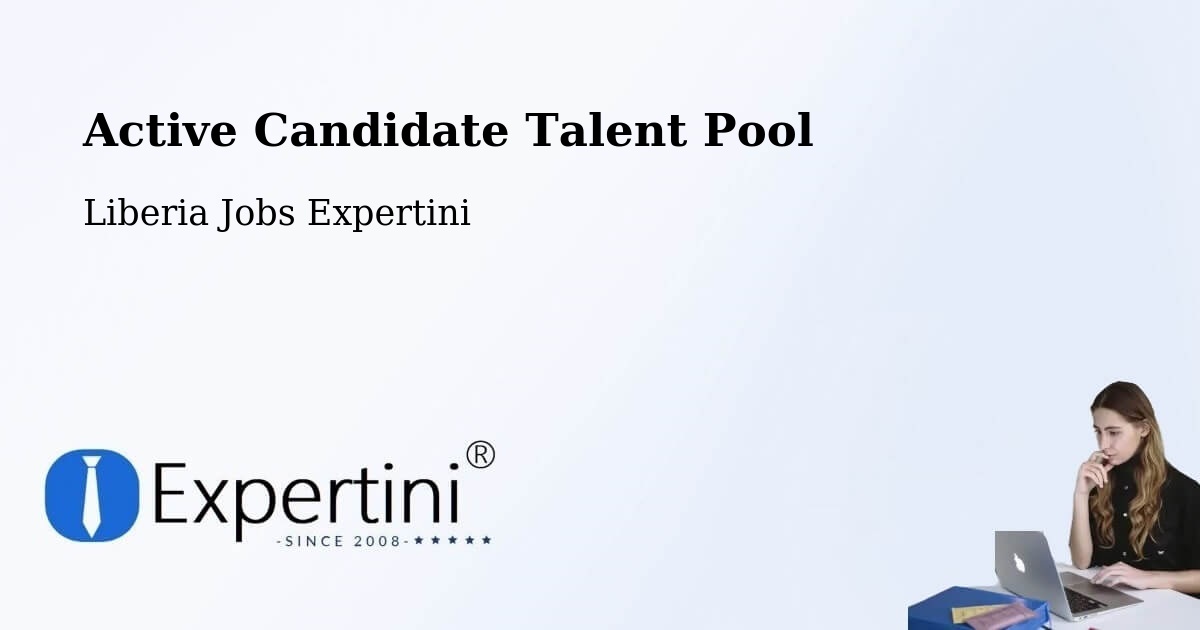 Active Candidate Talent Pool – Liberia - Liberia Jobs Expertini
