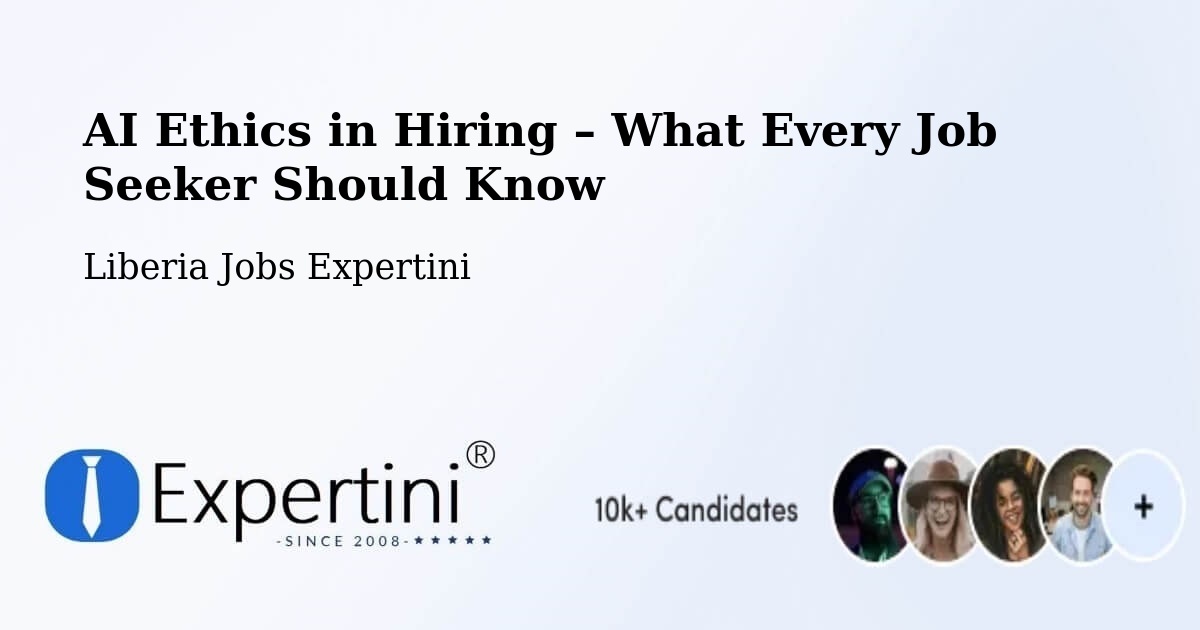 AI Ethics in Recruitment & Hiring – Liberia - Liberia Jobs Expertini