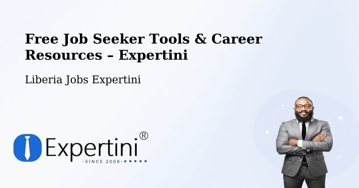 Free Job Seeker Tools & Career Resources – Liberia - Liberia Jobs Expertini