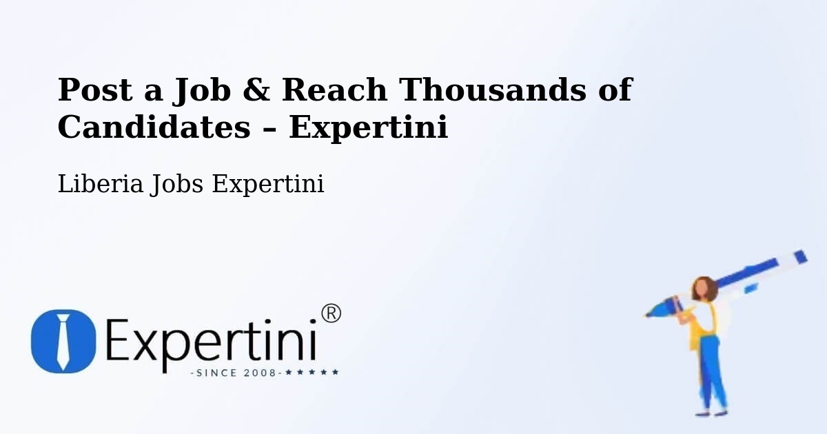 Post a Job in Liberia – Hire the Right Talent - Liberia Jobs Expertini