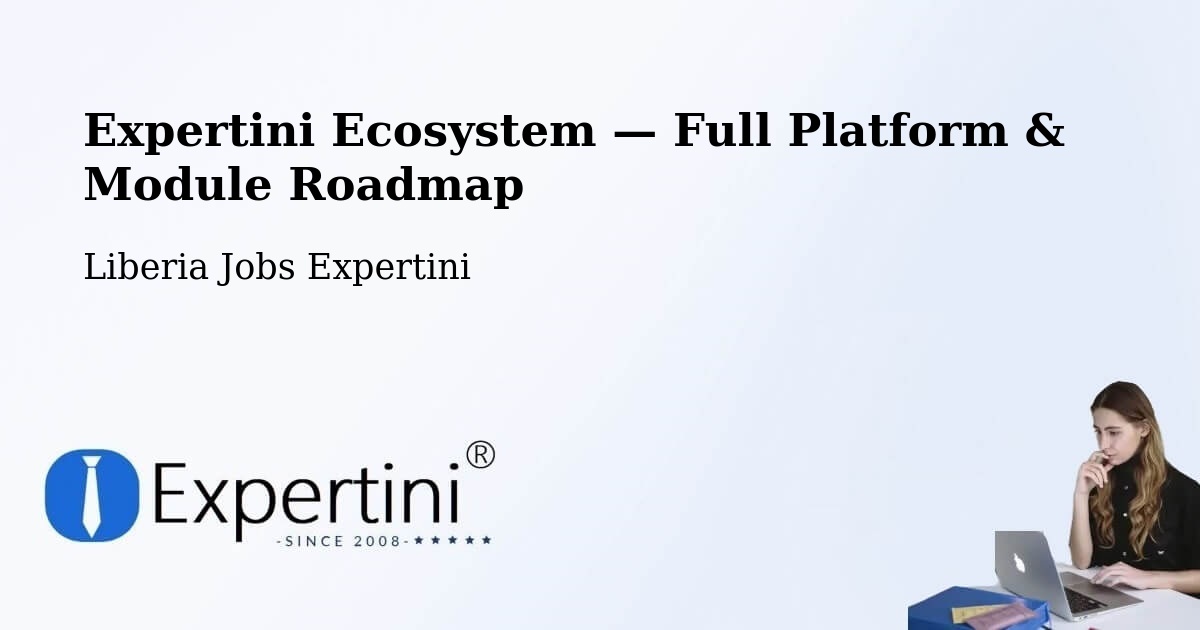 Expertini Ecosystem — Full Platform & Module Roadmap – Liberia