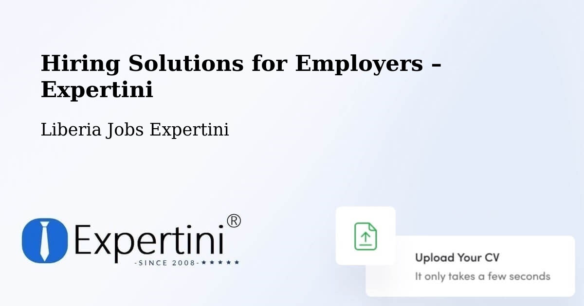 Hiring Solutions for Employers in Liberia - Liberia Jobs Expertini