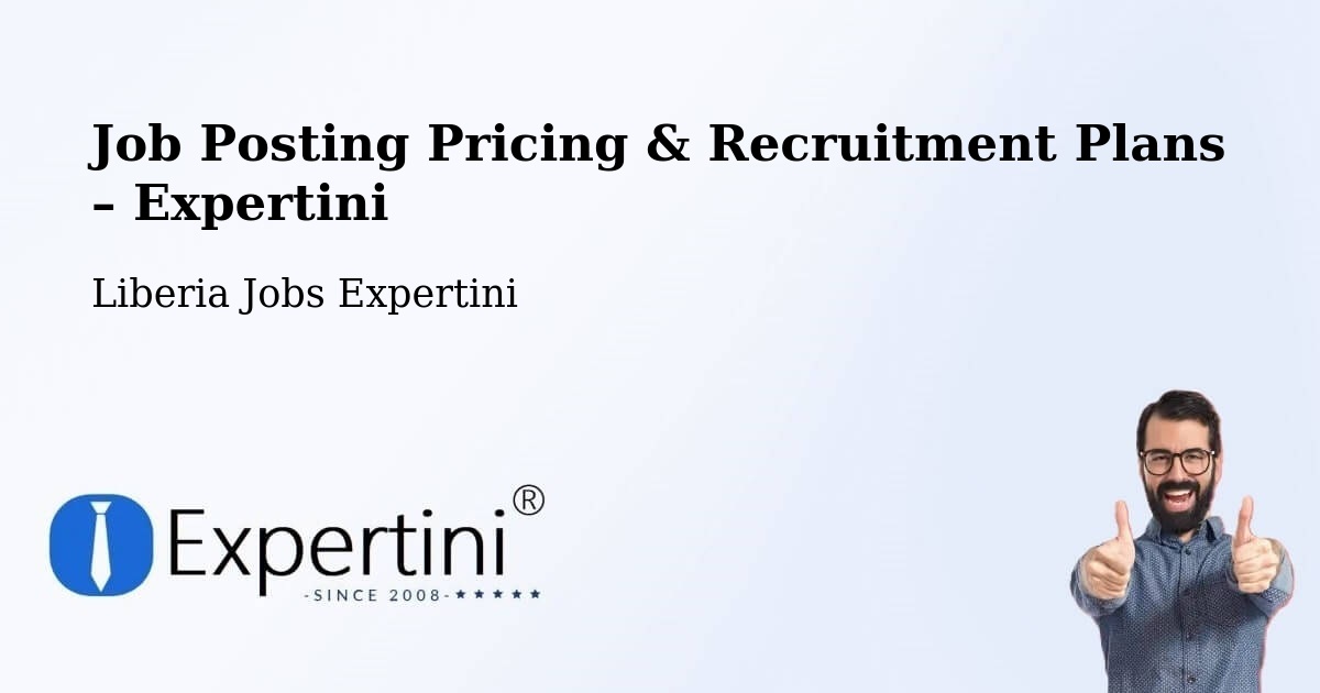 Job Posting Pricing & Recruitment Plans – Liberia - Liberia Jobs Expertini