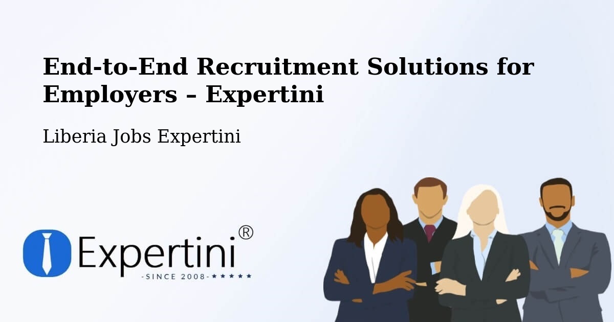 Recruitment Solutions for Employers – Liberia - Liberia Jobs Expertini