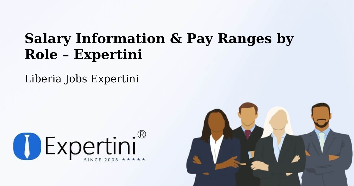 Salary Information & Pay Ranges – Liberia - Liberia Jobs Expertini