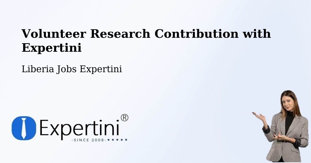 Volunteer Research Contribution Program – Liberia - Liberia Jobs Expertini
